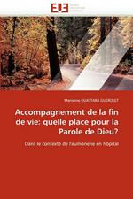 Accompagnement de la Fin de Vie: Quelle Place Pour La Parole de Dieu?