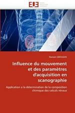 Influence Du Mouvement Et Des Param tres d''acquisition En Scanographie