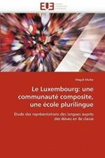 Le Luxembourg: Une Communaut  Composite, Une  cole Plurilingue