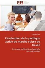 L'' valuation de la Politique Active Du March  Suisse Du Travail