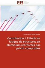 Contribution   l'' tude En Fatigue de Structures En Aluminium Renforc es Par Patchs Composites