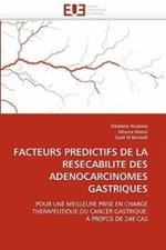 Facteurs Predictifs de la Resecabilite Des Adenocarcinomes Gastriques