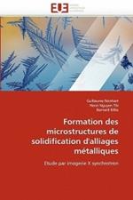 Formation Des Microstructures de Solidification d''alliages M talliques