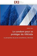 Le Condom Pour Se Prot ger Du Vih/Sida