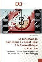 La conservation numerique du depot legal a la cinematheque quebecoise