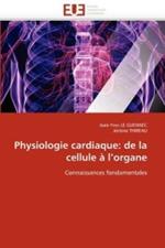 Physiologie Cardiaque: de la Cellule   l''organe