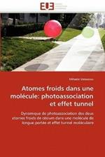 Atomes Froids Dans Une Mol cule: Photoassociation Et Effet Tunnel