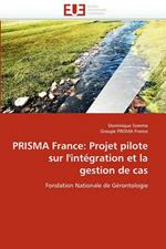 Prisma France: Projet Pilote Sur l''int gration Et La Gestion de Cas