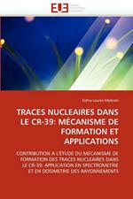 Traces Nucleaires Dans Le Cr-39: M canisme de Formation Et Applications