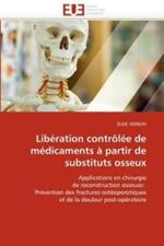 Lib ration Contr l e de M dicaments   Partir de Substituts Osseux