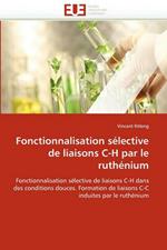 Fonctionnalisation S lective de Liaisons C-H Par Le Ruth nium