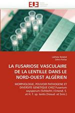 La Fusariose Vasculaire de la Lentille Dans Le Nord-Ouest Alg rien