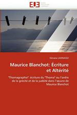 Maurice Blanchot:  criture Et Alt rit 