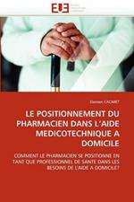 Le Positionnement Du Pharmacien Dans L Aide Medicotechnique a Domicile