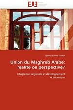 Union Du Maghreb Arabe: R alit  Ou Perspective?