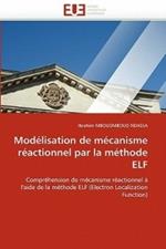 Mod lisation de M canisme R actionnel Par La M thode Elf