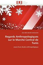 Regards Anthropologiques Sur Le March  Central de Tunis