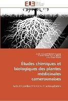 Etudes chimiques et biologiques des plantes medicinales camerounaises