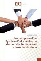 La conception d''un systeme d''information de gestion des reclamations clients en hotellerie