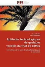 Aptitudes Technologiques de Quelques Vari t s Du Fruit de Dattes