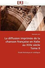 La Diffusion Imprim e de la Chanson Fran aise En Italie Au Xvie Si cle Tome II