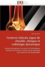 L''entorse Lat rale Aigu  de Cheville: Clinique Et Radiologie Dynamique