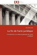 La Fin de l''acte Juridique