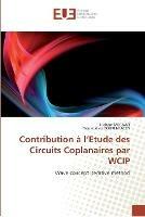 Contribution a l''etude des circuits coplanaires par wcip