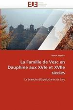 La Famille de Vesc En Dauphin  Aux Xvie Et Xviie Si cles