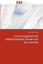 Les Pr rogatives de l''administration Fiscale Lors Du Contr le