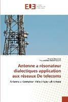 Antenne a resonateur dialectiques application aux reseaux de telecoms