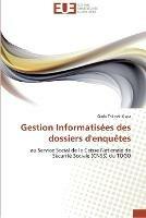 Gestion informatisees des dossiers d'enquetes