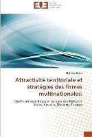 Attractivite territoriale et strategies des firmes multinationales