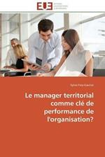 Le Manager Territorial Comme CL  de Performance de l'Organisation?