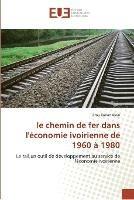 Le chemin de fer dans l''economie ivoirienne de 1960 a 1980