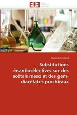 Substitutions  nantios lectives Sur Des Ac tals M so Et Des Gem-Diac tates Prochiraux