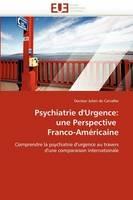 Psychiatrie d''urgence: Une Perspective Franco-Am ricaine