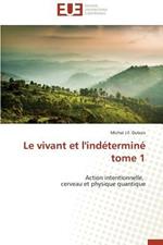 Le Vivant Et l'Ind termin  Tome 1