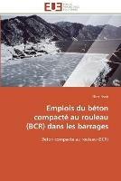 Emplois du beton compacte au rouleau (bcr) dans les barrages