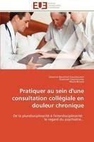 Pratiquer Au Sein d'Une Consultation Coll giale En Douleur Chronique