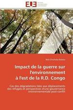 Impact de la Guerre Sur l'Environnement   l'Est de la R.D. Congo