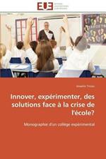 Innover, Exp rimenter, Des Solutions Face   La Crise de l' cole?