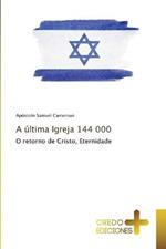 A ultima Igreja 144 000