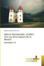 Iglesia Apostasiada: ?Cuales son los otros Signos de la Bestia?