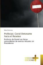 Profecias: Covid Detonante hacia el Reseteo