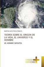 Teor?a Sobre El Origen de la Vida, El Universo Y El Hombre