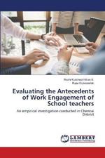 Evaluating the Antecedents of Work Engagement of School teachers