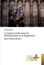 La Guerre Civile entre le Christianisme et le Paganisme