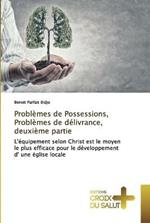 Problemes de Possessions, Problemes de delivrance, deuxieme partie