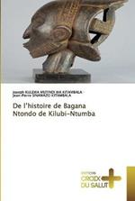 De l'histoire de Bagana Ntondo de Kilubi-Ntumba